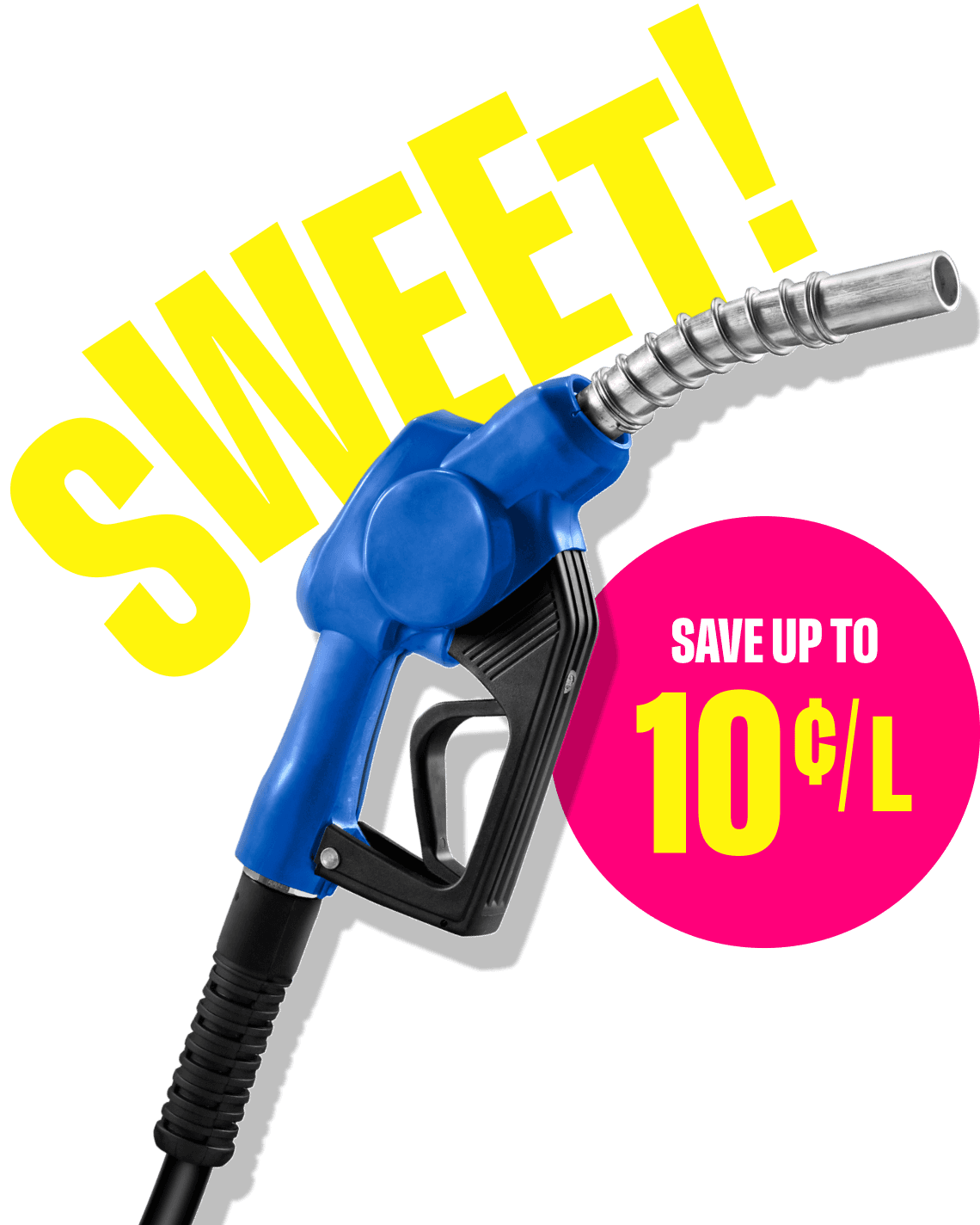 Gas pump that says "Sweet". Includes text that says "Save up to 10c/l".